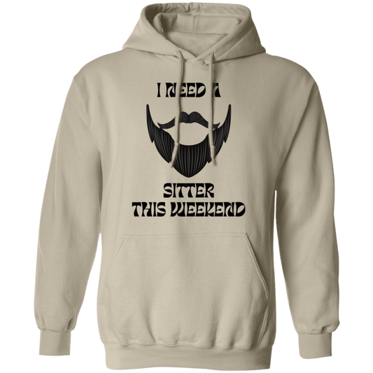 I Need A Beard Sitter This Weekend Hoodie