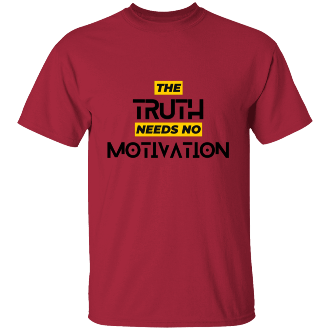 Truth Needs No Motivation | T-Shirt