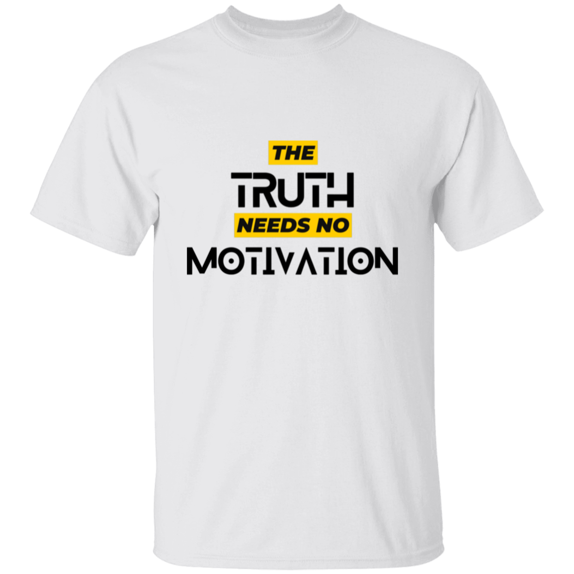 Truth Needs No Motivation | T-Shirt