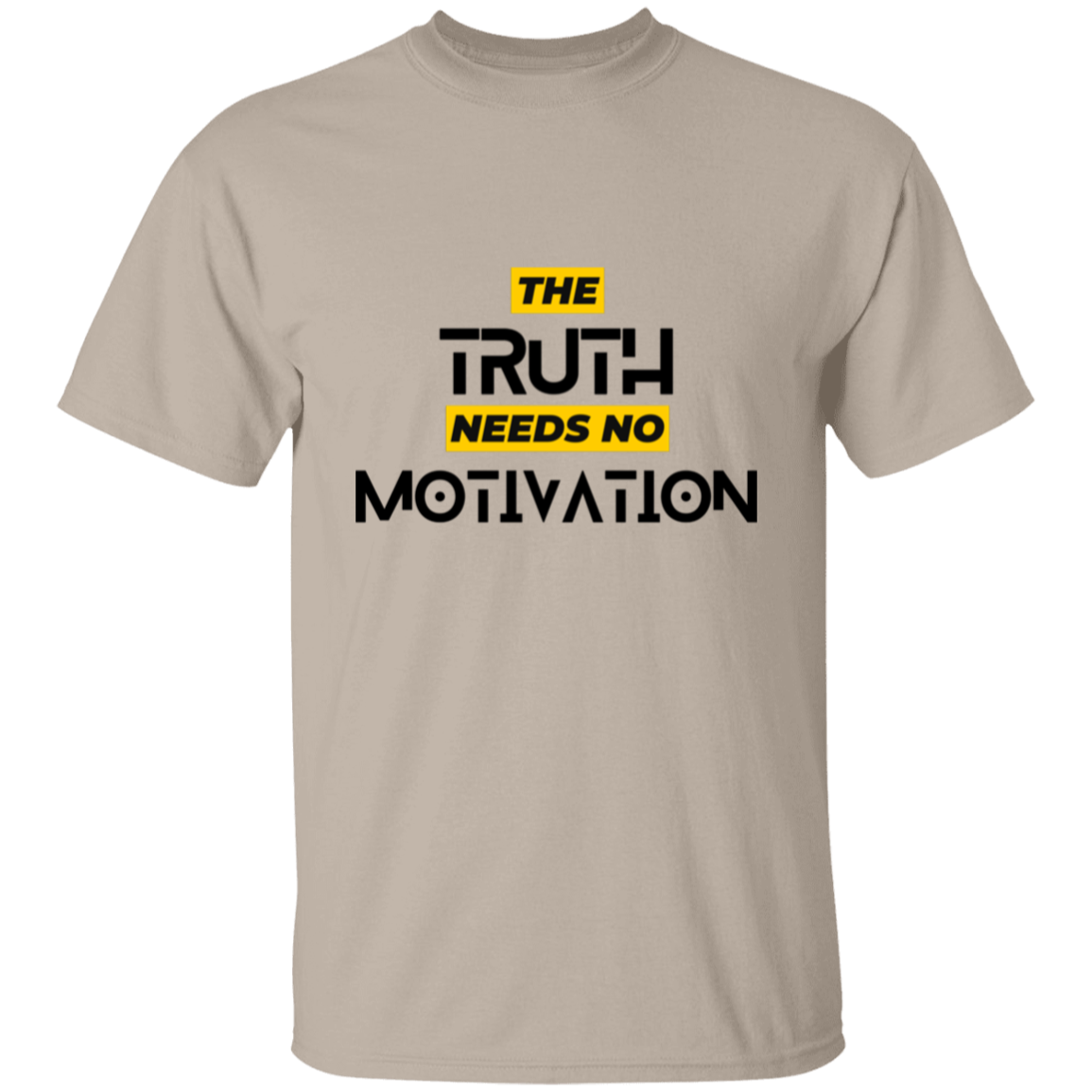 Truth Needs No Motivation | T-Shirt