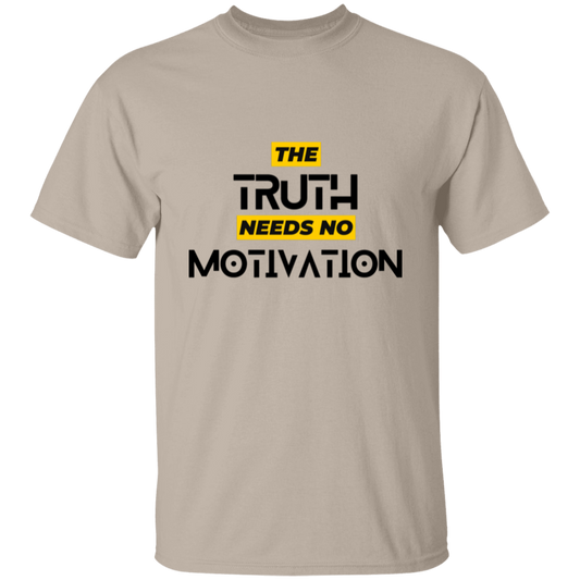 Truth Needs No Motivation | T-Shirt