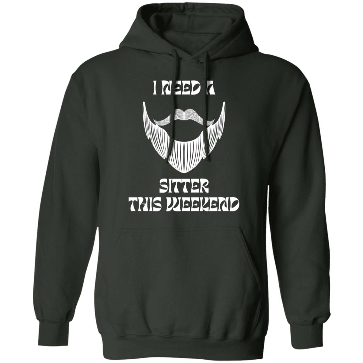 I Need A Beard Sitter This Weekend Hoodie