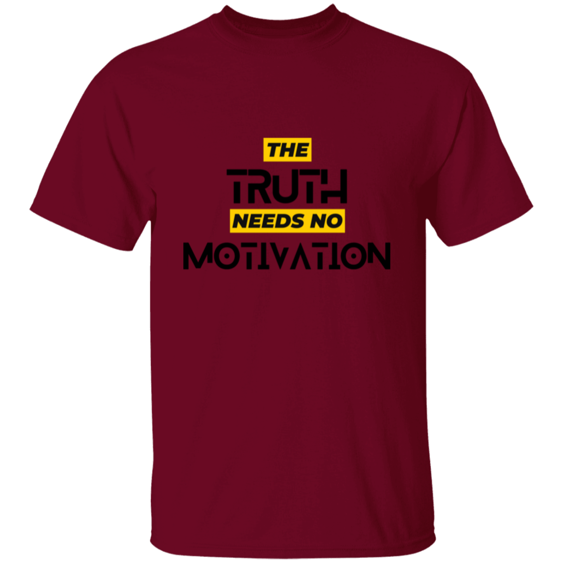 Truth Needs No Motivation | T-Shirt