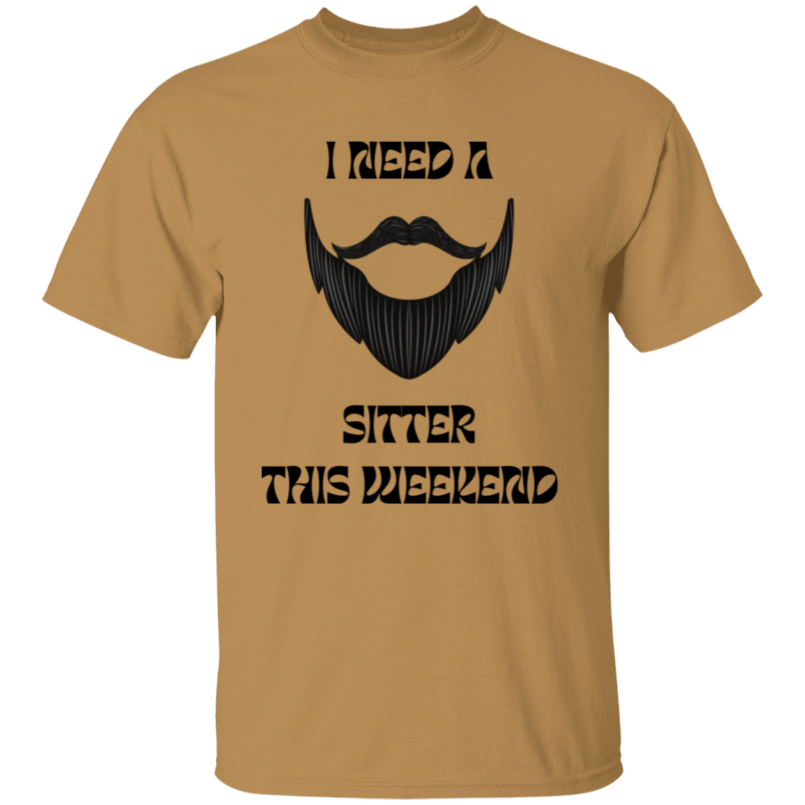 I Need A Beard Sitter This Weekend T-Shirt