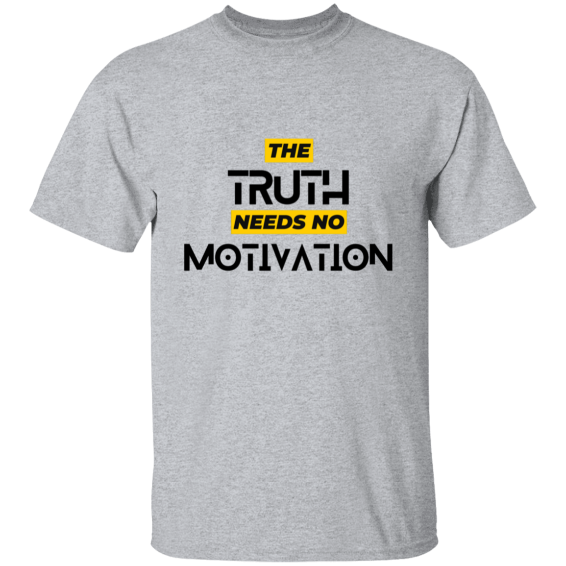 Truth Needs No Motivation | T-Shirt