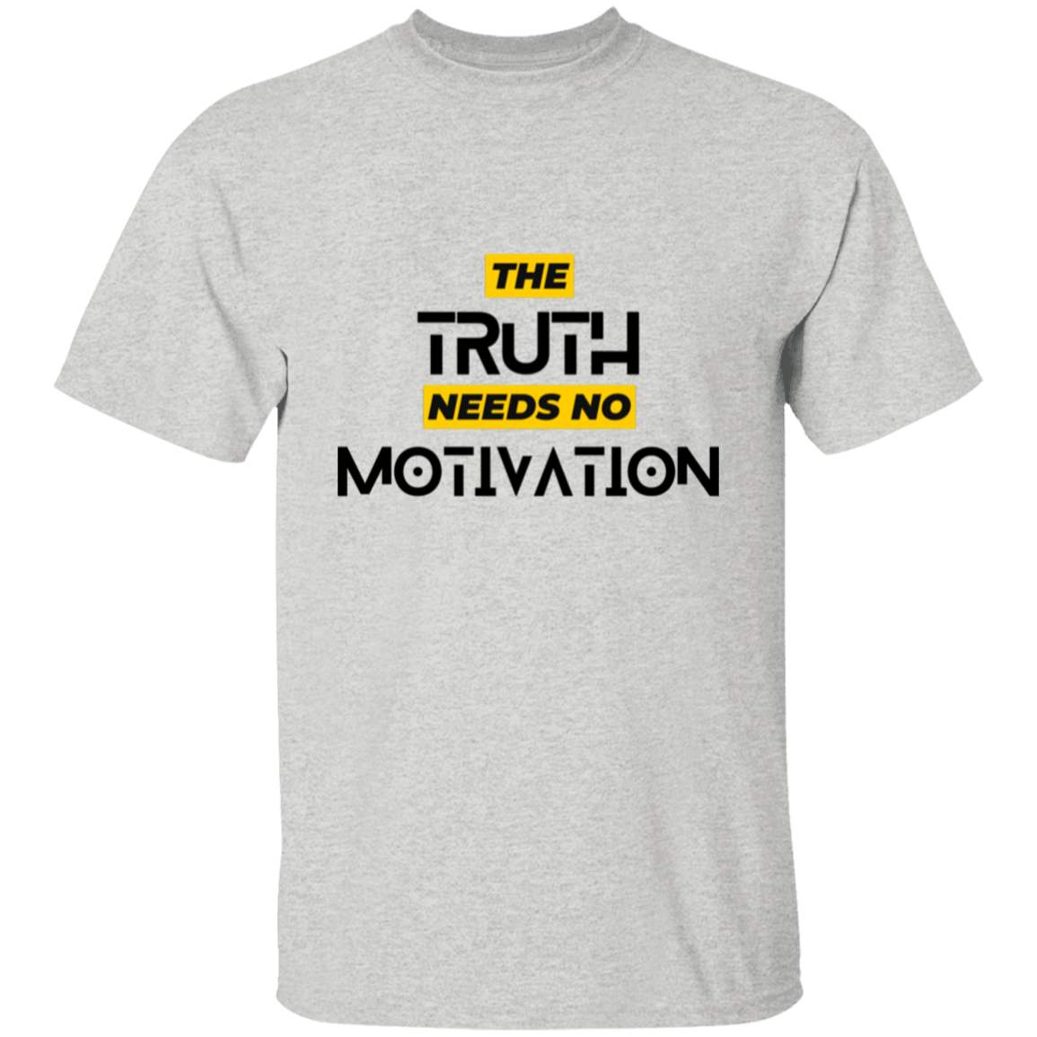 Truth Needs No Motivation | T-Shirt